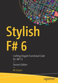 Stylish F# 6: Crafting Elegant Functional Code for .Net 6 - Paperback