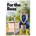 For the Bees: A Handbook for Happy Beekeeping - Paperback