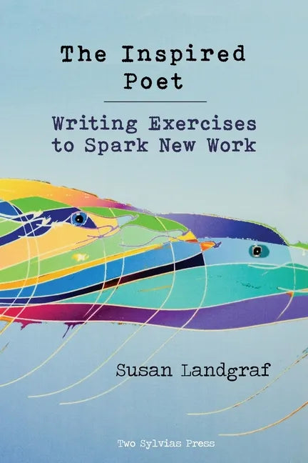 The Inspired Poet: Writing Exercises to Spark New Work - Paperback