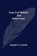 Cape Cod Ballads, and Other Verse - Paperback