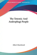 The Totemic and Androphagi People - Hardcover