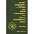 Selected Tables, Charts and Formulas for the Student Cinematographer from the American Cinematographer Manual Second Edition - Paperback