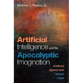 Artificial Intelligence and the Apocalyptic Imagination - Paperback