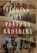Finding My Platoon Brothers: Vietnam Then and Now - Hardcover