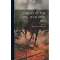 ... Causes of the Civil War, 1859-1861 - Hardcover