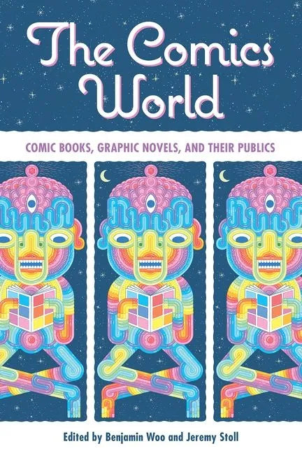 The Comics World: Comic Books, Graphic Novels, and Their Publics - Hardcover
