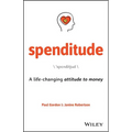Spenditude: A Life-Changing Attitude to Money - Paperback