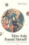 How Asia Found Herself: A Story of Intercultural Understanding - Hardcover