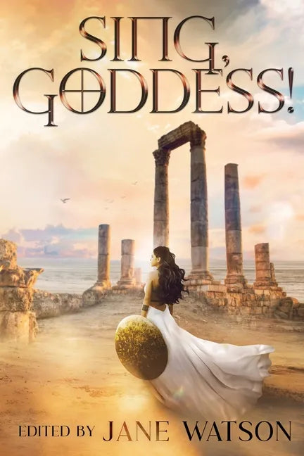 Sing, Goddess!: A YA Anthology of Greek Myth Retellings - Paperback