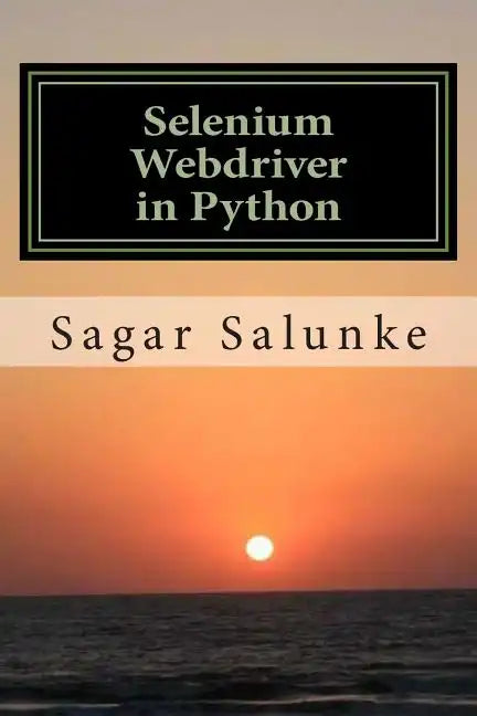 Selenium Webdriver in Python: Learn with Examples - Paperback