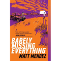 Barely Missing Everything - Paperback