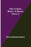 John Lothrop Motley. a memoir - Volume 3 - Paperback