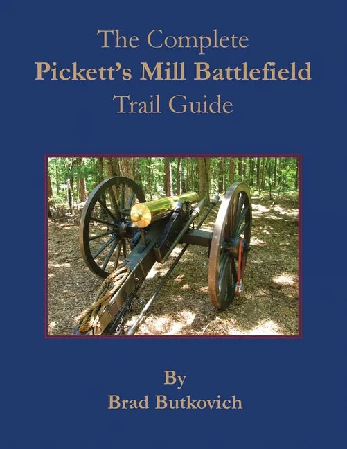 The Complete Pickett's Mill Battlefield Trail Guide - Paperback