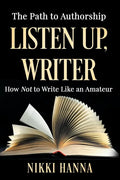 Listen Up, Writer: How Not to Write Like an Amateur - Paperback