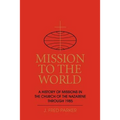 Mission to the World: A History of Missions in the Church of the Nazarene Through 1985 - Paperback