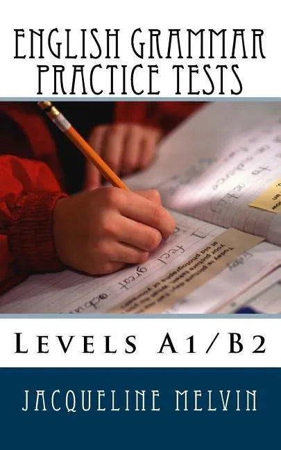 English Grammar Practice Tests: Levels A1/B2 - Paperback