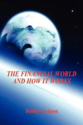 The Financial World and How it Works - Paperback
