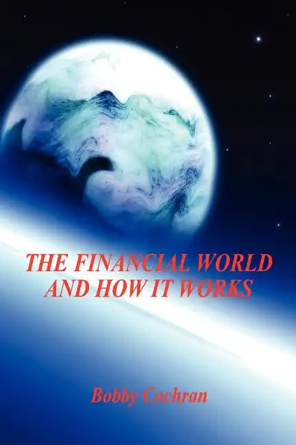 The Financial World and How it Works - Paperback