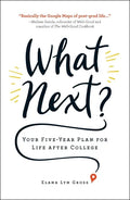 What Next?: Your Five-Year Plan for Life After College - Paperback