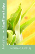 Island Flavor Recipes: Jamaican Cooking - Paperback
