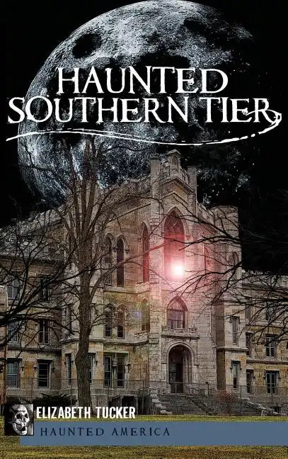 Haunted Southern Tier - Hardcover