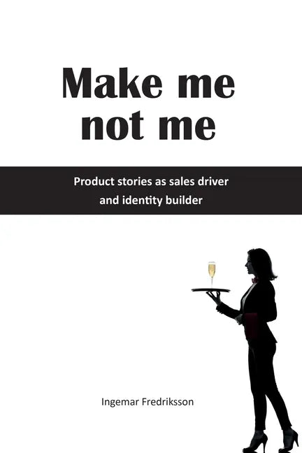Make me not me: Product stories as sales driver and identity builder - Paperback