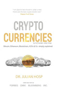 Cryptocurrencies simply explained - by Co-Founder Dr. Julian Hosp: Bitcoin, Ethereum, Blockchain, ICOs, Decentralization, Mining & Co - Paperback