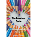 The Emotion Code: Decoding Emotional Intelligence - Paperback