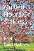 Quilled Hours Of Stillness: Poetry - Paperback