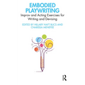 Embodied Playwriting: Improv and Acting Exercises for Writing and Devising - Paperback
