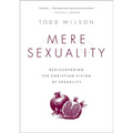 Mere Sexuality: Rediscovering the Christian Vision of Sexuality - Paperback