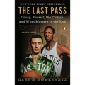 The Last Pass: Cousy, Russell, the Celtics, and What Matters in the End - Paperback