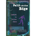 Faith on the Edge: Daring to Follow Jesus - Paperback