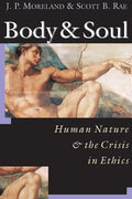 Body & Soul: Human Nature the Crisis in Ethics - Paperback