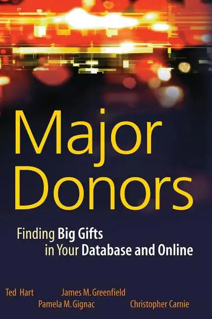Major Donors: Finding Big Gifts in Your Database and Online - Hardcover