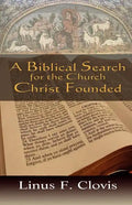 A Biblical Search for the Church Christ Founded - Paperback