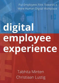 Digital employee experience: Put Employees First Towards a More Human Digital Workplace - Paperback