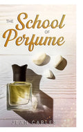 The School of Perfume - Hardcover