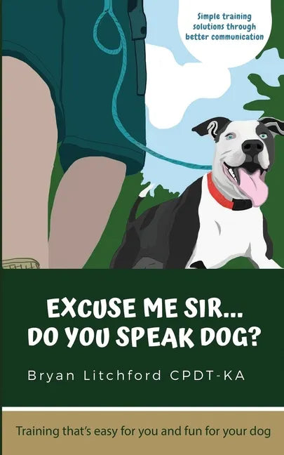 Excuse Me Sir... Do You Speak Dog?: Simple training solutions through better communication - Paperback