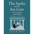 The Surfer and the Sea Lion: A Conversation About Being - Paperback