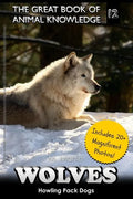 Wolves: Howling Pack Dogs (includes 20+ magnificent photos!) - Paperback