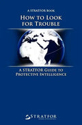 How to Look for Trouble: A Stratfor Guide to Protective Intelligence - Paperback