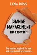 Change Management: The Essentials: The modern playbook for new and experienced practitioners - Paperback