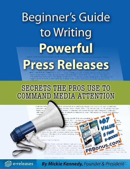 Beginner's Guide to Writing Powerful Press Releases: Secrets the Pros Use to Command Media Attention - Paperback