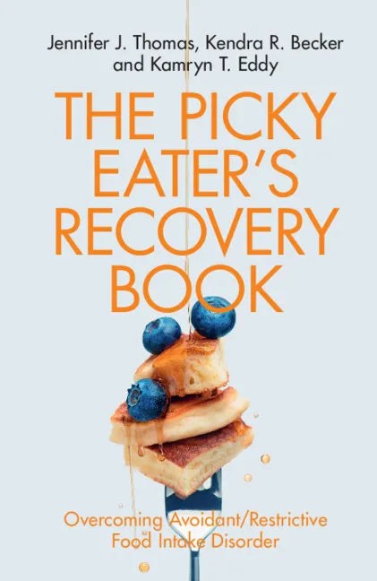 The Picky Eater's Recovery Book: Overcoming Avoidant/Restrictive Food Intake Disorder - Paperback