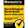 Gerontological Nurse Exam Secrets Study Guide: Gerontological Nurse Test Review for the Gerontological Nurse Exam - Hardcover