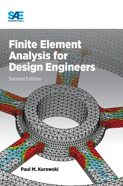 Finite Element Analysis for Design Engineers, Second Edition - Hardcover
