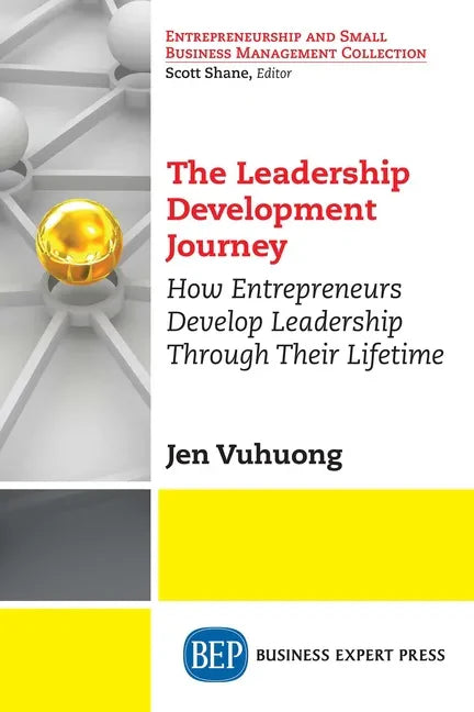 The Leadership Development Journey: How Entrepreneurs Develop Leadership Through Their Lifetime - Paperback