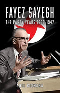 Fayez Sayegh - The Party Years 1938-1947 - Paperback