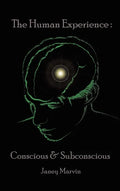 Conscious and Subconscious The Human Experience - Hardcover